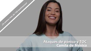 Camila de México. Ataques de pánico y TOC. Testimonio de superación.