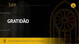 Novo Hinário Adventista • Hino 349 • Gratidão • (Lyrics)