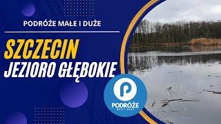 Jezioro Głębokie - Podróże Małe i Duże