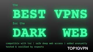 The Best VPNs for Tor | Extra Privacy & Anonymity on the Dark Web