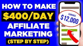 $0 - $400/DAY With Affiliate Marketing (STEP BY STEP) - Affiliate Marketing Tutorial (2024)