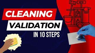 Cleaning Validation in 10 Steps | Cleaning Validation in Pharmaceuticals | Validation of Cleaning