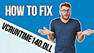 How to Fix VCRUNTIME140.dll is Missing Error on Windows 10