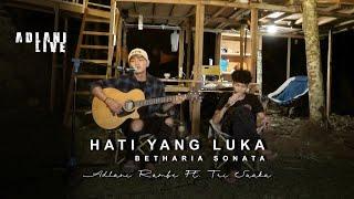 HATI YANG LUKA - BETHARIA SONATA | Adlani Rambe (Live Cover)