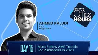 Must Follow AMP Trends for Publishers in 2020 by Ahmed Kaludi | iZooto Office Hours Series Day 15