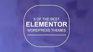 5 Best Themes for Elementor Wordpress 2018