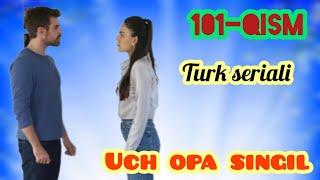 Uch opa singil turk seriali 101-qism uzbek tilida