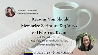 5 Reasons You Should Memorize Scripture & 5 Ways to Help You Begin (with Katherine Pittman)