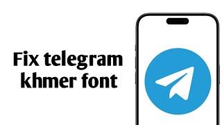 how to fix telegram khmer font | fix telegram khmer font too small