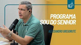 Programa Sou do Senhor com Alessandro Gregorute - 26/12/2024