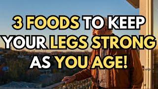 WARNING Your Legs Fade First! Seniors MUST Eat These 3 Foods to Keep Them Strong and Healthy!