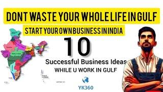 Top 10 Business Ideas for Indians in the Gulf – How to Start a Profitable Business in India