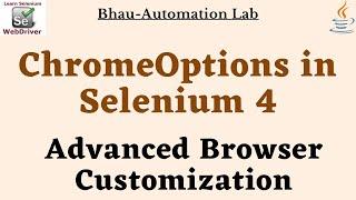 ChromeOptions in Selenium 4 | Advanced Browser Customization
