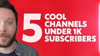 5 Cool Channels Under 1,000 Subscribers *2021*