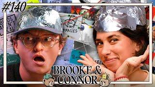 Everything Is A Conspiracy Theory To Us | Brooke and Connor Make A Podcast - Episode 140