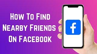 How To Find Nearby Friends On Facebook (2023)