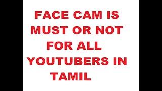 facecam video ideas, facecam video is must or not in tamil, Youtube creators