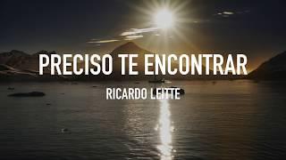 Preciso Te encontrar | Ricardo Leitte