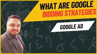 What are Google Ad Bidding Strategies?