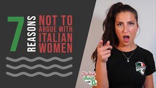 7 Reasons Not To Argue With Italian Women
