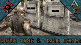 ARK: DOEDIC TAME & TRAGIC DEATHS! Ep 3 [Vanilla w/ S+] [Sons of AnARKy]