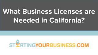 What Business Licenses are Needed in California - Starting a Business in California