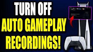 How to TURN OFF Gameplay Recordings on PS5 & Auto Captures - Easy Guide