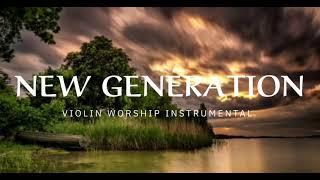 NEW GENERATION/ PROPHETIC WARFARE INSTRUMENTAL / WORSHIP MUSIC /INTENSE VIOLIN WORSHIP/ EBUKA SONGS