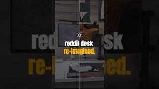 Better or worse? Reddit Desk Re-imagined.001