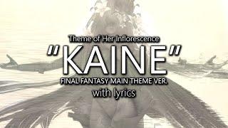 "Kainé: Final Fantasy Main Theme Version" with Lyrics (Her Inflorescence Theme) | Final Fantasy XIV