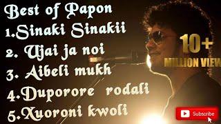 Best of Papon Assamese songs || Top 5 superhit heart touching assamese songs || Ujai ja noi.........