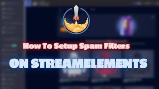 HOW TO ADD SPAM FILTER TO STREAMELEMENTS-(2020)