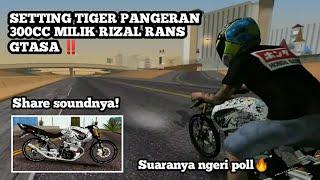 SETTING + SHARE SOUND TIGER HEREX PANGERAN RIZAL RANS GTA SA SUARANYA NGERIII‼️