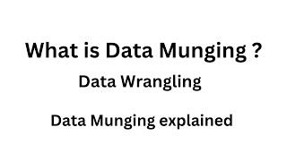 what is Data Munging (Data Wrangling)