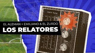 El Alemán, Emiliano y El Zurdo - Los Relatores