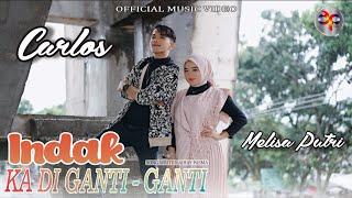 Carlos Feat Melisa Putri - Indak Ka Diganti Ganti (Official Music Video)