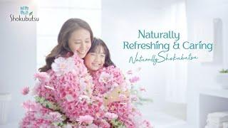 Naturally Refreshing & Caring, Naturally Shokubutsu