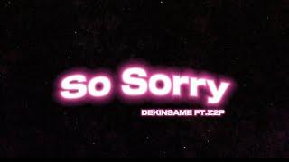 DEKINSAME - So Sorry FEAT.Z2P (Prod. Raspo)