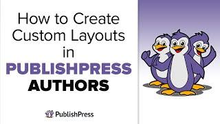 How to Create Custom Layouts in PublishPress Authors