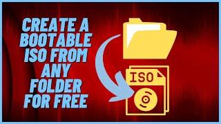 How to Create a Bootable ISO from Any Folder For Free