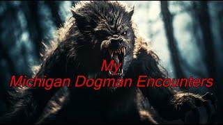 My Michigan Dogman Encounters (part 1) - Dogman Encounters Episode 494