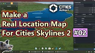 Real Location Map for CS2 Adding Water Sources UPDATED 12/2024 | Cities Skylines 2