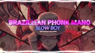 BRAZILIAN PHONK MANO | EDIT AUDIO| SLOW BOY