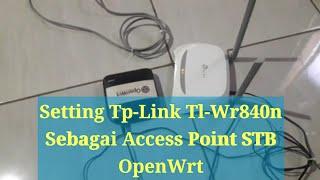 cara setting tp link wr840n sebagai access point Stb OpenWrt