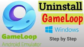 How To Uninstall Gameloop In Windows | Uninstall Gameloop in PC | Game loop