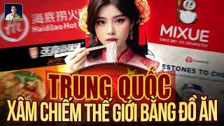 TRUNG QUỐC: ĐẾ CHẾ ẨM THỰC THỐNG TRỊ THẾ GIỚI