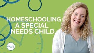 The Benefits of Homeschooling Your Special Needs Child