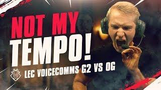 NOT MY TEMPO! | LEC Spring 2019 Playoff G2 Voicecomms