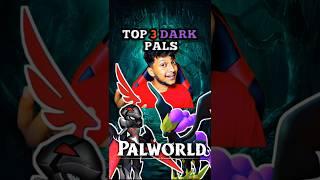 TOP 3 DARK PALS  | Palworld | Dattrax Gaming #shorts #gaming #palworld