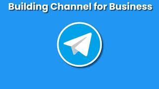 Building Channel for Business Telegram Directory let your Channel or Group to Gain more Audiences